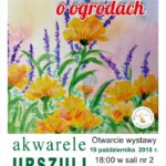 Wystawa Urszuli Wrzosek „Pamiętajcie o ogrodach”