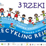 CO WIDZISZ, HOBBICIE? ŚMIECI, ŚMIECI, ŚMIECI? CZAS NA RECYKLING REJS – „3 RZEKI”!