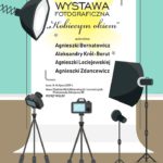 Wystawa fotograficzna ,,Kobiecym okiem” Wystawa fotograficzna ,,Kobiecym okiem”
