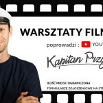 Warsztaty Filmowe z Michałem Grajewskim, szerzej znanym jako youtuber „Kapitan Przyczepa” 