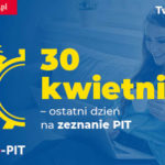 30 kwietnia – ostatni dzień na zeznanie PIT!