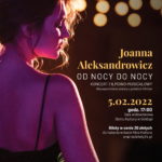 Zapraszają na koncert „Od nocy do nocy” Joanny Aleksandrowicz