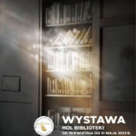 Zapraszają na wystawę „Biblioteka. Miejsce tajemnicy”