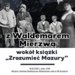 „Zrozumieć Mazury” – spotkanie z Waldemarem Mierzwą