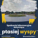 Spotkanie informacyjne dotyczące „Ptasiej Wyspy”