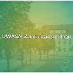 Z Urzędu Miejskiego. Zamknięcie parkingu