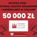 Gołdapski Festiwal Muzyki Organowej i Kameralnej z dofinansowaniem Ministerstwa Kultury