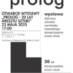 Zapraszamy na otwarcie wystawy „Prolog – 20 lat Aresztu Sztuki”