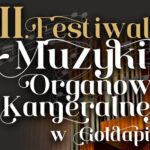 Zapraszamy na VII Festiwal Muzyki Organowej i Kameralnej w Gołdapi!
